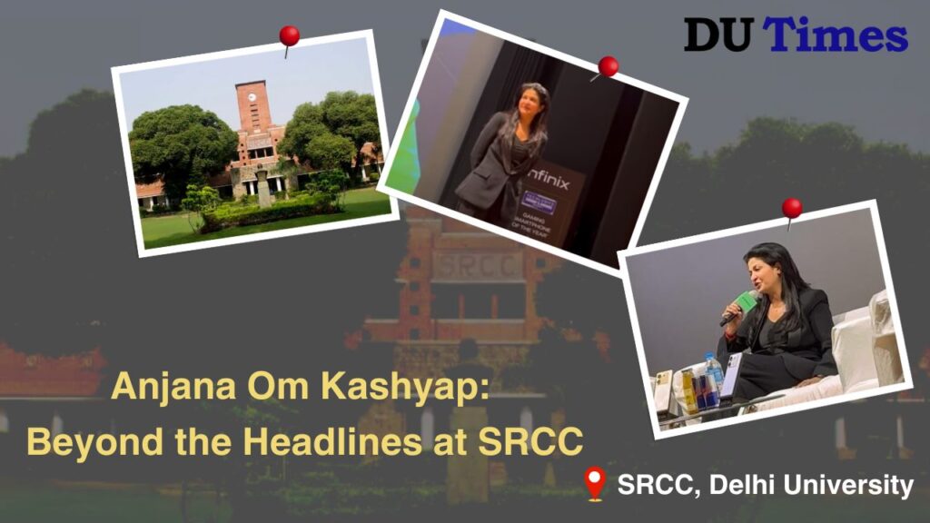 Anjana Om Kashyap's Transition from Newsroom to Lecture Halls: Journey Unveiled at SRCC